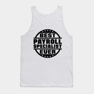 Best Payroll Specialist Ever Tank Top